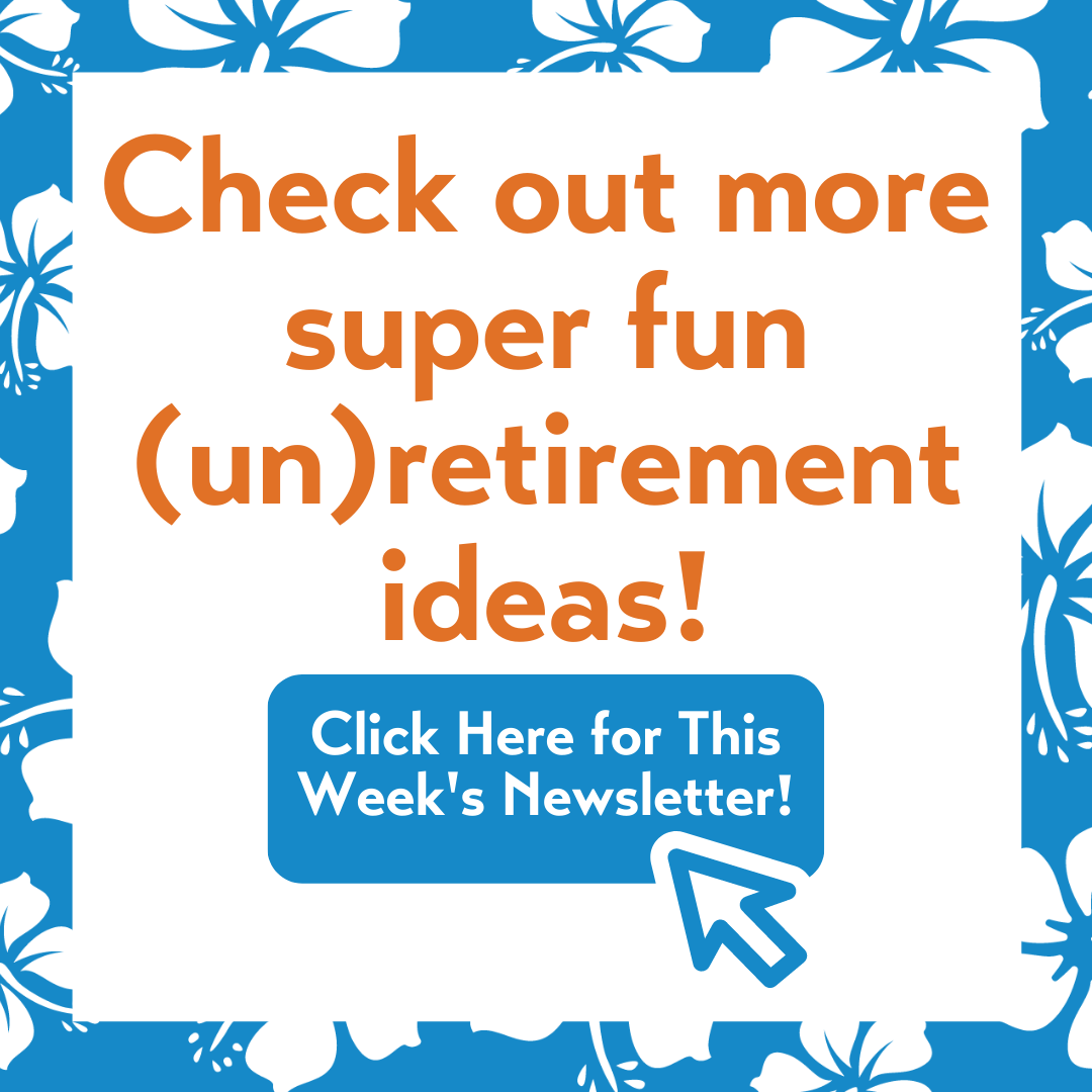 Click Here for more unretirement ideas